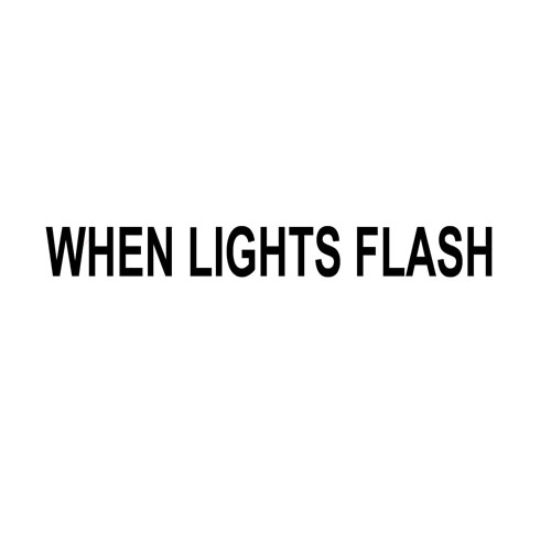 When lights flash